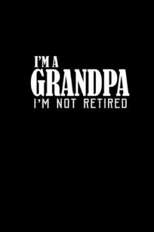 Cover of I'm a grandma. I'm not retired