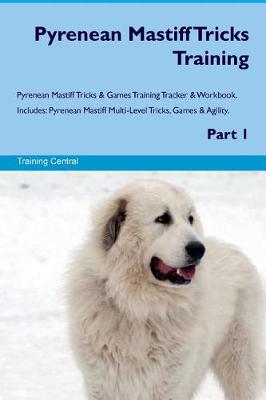 Book cover for Pyrenean Mastiff Tricks Training Pyrenean Mastiff Tricks & Games Training Tracker & Workbook. Includes