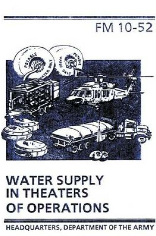 Cover of Water Supply in Theaters of Operations (FM 10-52)