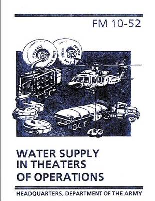Book cover for Water Supply in Theaters of Operations (FM 10-52)