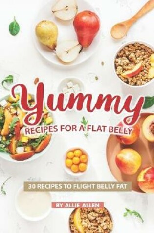 Cover of Yummy Recipes for A Flat Belly