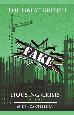 Cover of The Great British Fake Housing Crisis, Part 3