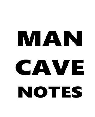 Cover of Man Cave Notes Composition Book For Men Black Font On White Design