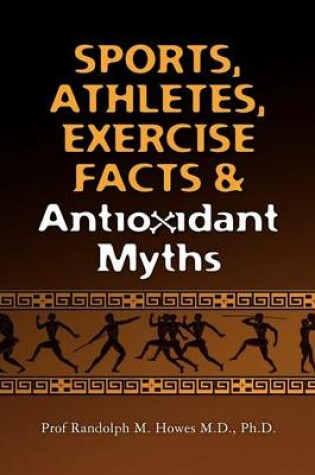 Cover of Sports, Athletes, Exercise Facts & Antioxidant Myths