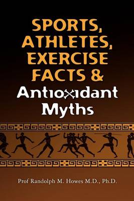 Book cover for Sports, Athletes, Exercise Facts & Antioxidant Myths