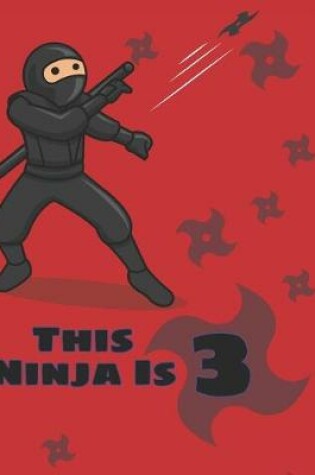 Cover of This Ninja is 3