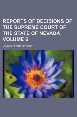 Cover of Reports of Decisions of the Supreme Court of the State of Nevada Volume 6