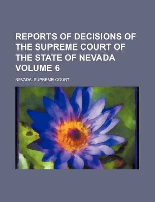 Book cover for Reports of Decisions of the Supreme Court of the State of Nevada Volume 6