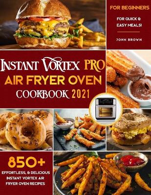 Book cover for Instant Vortex Pro Air Fryer Oven Cookbook for Beginners 2021