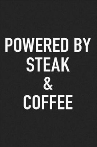 Cover of Powered by Steak and Coffee