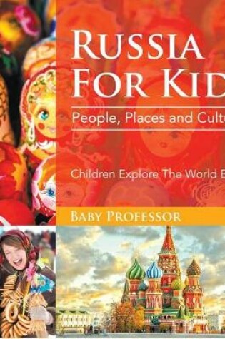 Cover of Russia for Kids: People, Places and Cultures - Children Explore the World Books