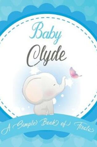 Cover of Baby Clyde A Simple Book of Firsts