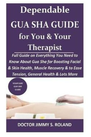 Cover of Dependable GUA SHA Guide for You & Your Therapist