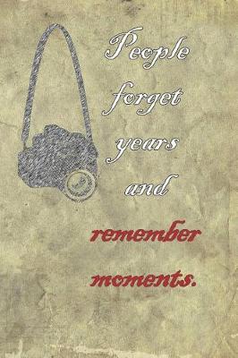 Book cover for People Forget Years and Remember Moments