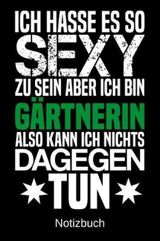 Cover of Ich hasse es so sexy zu sein aber ich bin Gartnerin also kann ich nichts dagegen tun