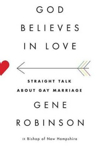 Cover of God Believes in Love: Straight Talk about Gay Marriage