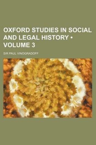 Cover of Oxford Studies in Social and Legal History (Volume 3)