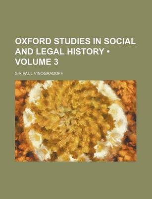 Book cover for Oxford Studies in Social and Legal History (Volume 3)