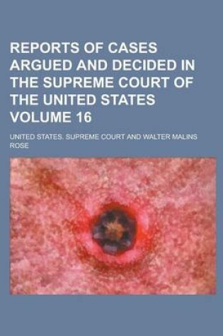 Cover of Reports of Cases Argued and Decided in the Supreme Court of the United States Volume 16