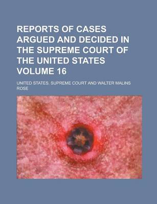 Book cover for Reports of Cases Argued and Decided in the Supreme Court of the United States Volume 16