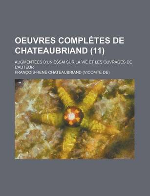 Book cover for Oeuvres Completes de Chateaubriand; Augmentees D'Un Essai Sur La Vie Et Les Ouvrages de L'Auteur (11 )