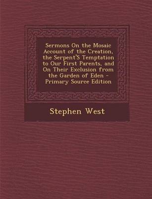 Book cover for Sermons on the Mosaic Account of the Creation, the Serpent's Temptation to Our First Parents, and on Their Exclusion from the Garden of Eden - Primary