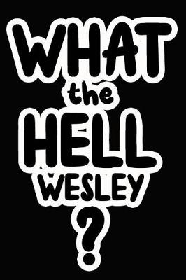 Book cover for What the Hell Wesley?