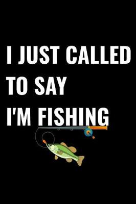 Book cover for I Just Called to Say I'm Fishing