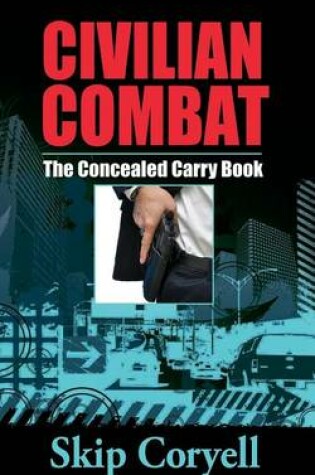 Cover of Civilian Combat The Concealed Carry Book