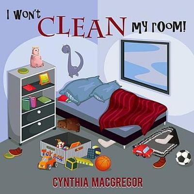 Book cover for I Won't Clean My Room