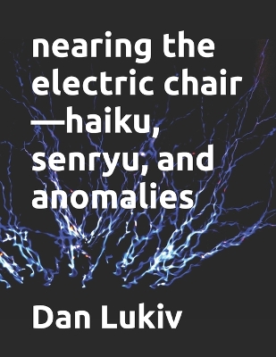 Book cover for nearing the electric chair-haiku, senryu, and anomalies