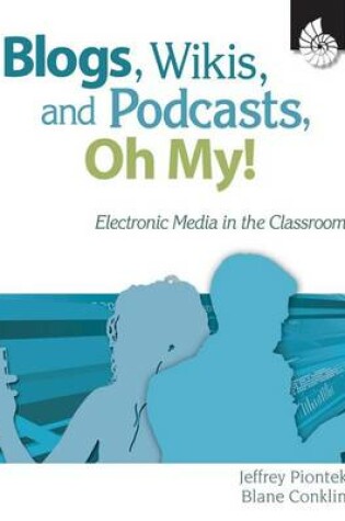 Cover of Blogs, Wikis, and Podcasts, Oh, My!