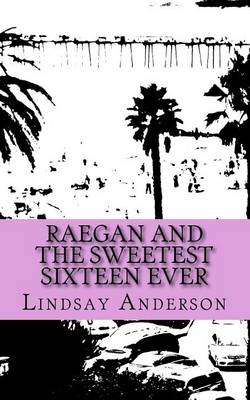 Book cover for Raegan and the Sweetest Sixteen Ever