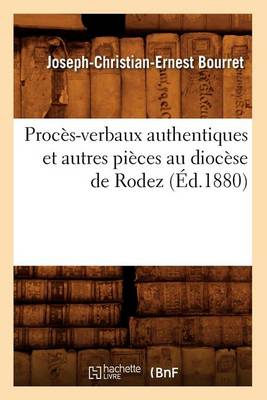 Book cover for Proces-Verbaux Authentiques Et Autres Pieces Au Diocese de Rodez (Ed.1880)