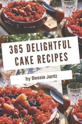 Cover of 365 Delightful Cake Recipes