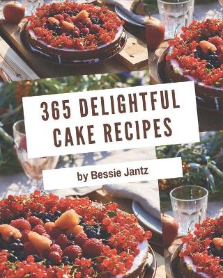 Book cover for 365 Delightful Cake Recipes