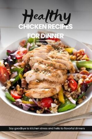 Cover of Healthy Chicken Recipes For Dinner