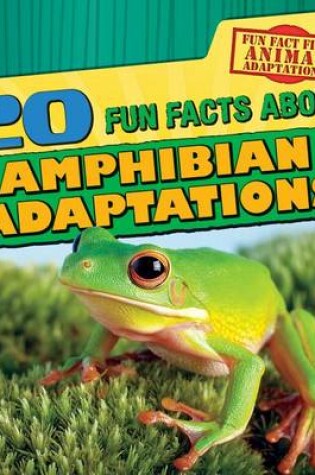 Cover of 20 Fun Facts about Amphibian Adaptations