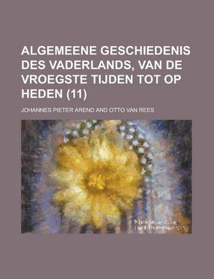 Book cover for Algemeene Geschiedenis Des Vaderlands, Van de Vroegste Tijden Tot Op Heden (11)