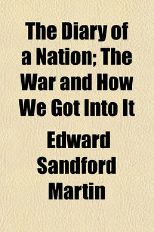 Cover of The Diary of a Nation; The War and How We Got Into It