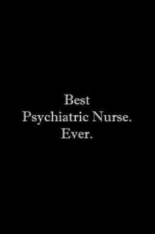 Cover of Best Psychiatric Nurse. Ever
