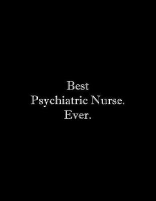 Book cover for Best Psychiatric Nurse. Ever