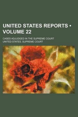 Cover of United States Reports (Volume 22); Cases Adjudged in the Supreme Court