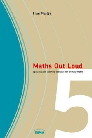 Cover of Maths Out Loud Year 5 Speaking & Listening Activities In Primary Maths