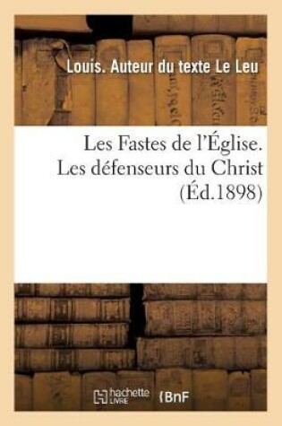Cover of Les Fastes de l'Eglise. Les Defenseurs Du Christ