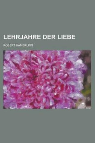 Cover of Lehrjahre Der Liebe