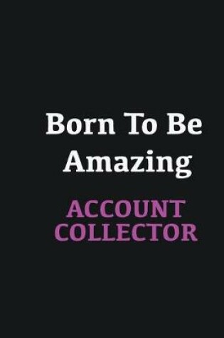 Cover of Born to me Amazing Account Collector