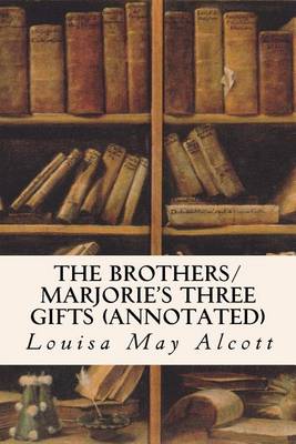 Book cover for The Brothers/ Marjorie's Three Gifts (annotated)