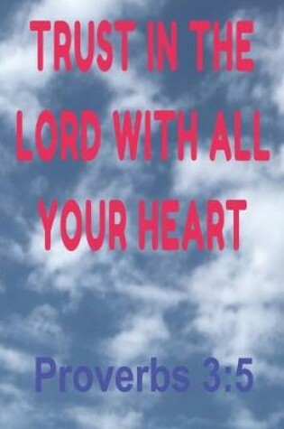 Cover of Trust In The LORD With All Your Heart