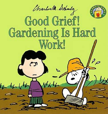 Book cover for Good Grief, Gardening is Hard Work!